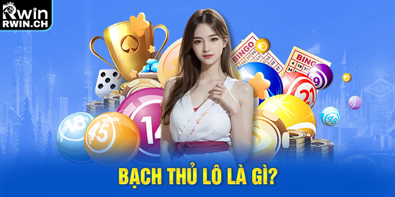 Bạch thủ lô là gì?