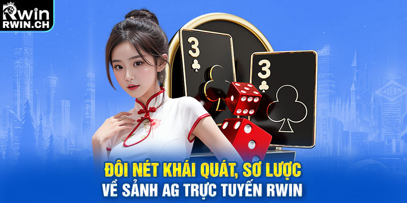 Đôi nét khái quát, sơ lược về sảnh AG Trực Tuyến RWIN