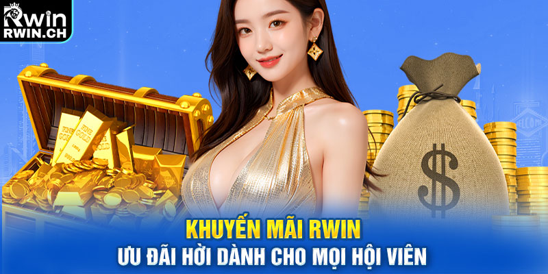 Khuyến Mãi RWIN - Ưu Đãi Hời Dành Cho Mọi Hội Viên