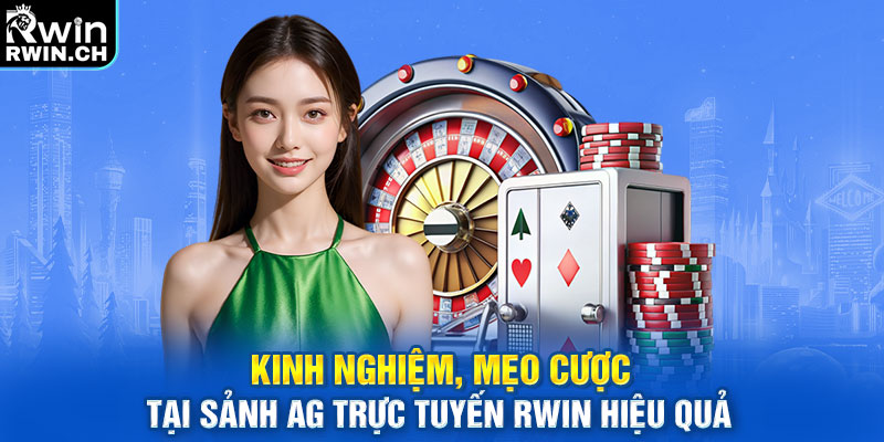 Kinh nghiệm, mẹo cược tại sảnh AG Trực Tuyến RWIN hiệu quả