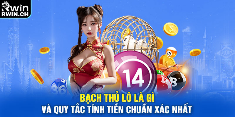 Bạch thủ lô là gì và quy tắc tính tiền chuẩn xác nhất